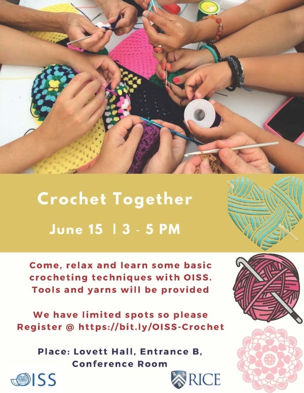 Crochet together, June 15, 3-5PM. Come, relax and learn some basic crocheting techniques with OISS. Tools and yarn will be provided. We have limited spots available so please register at https://bit.ly/OISS-Crochet. Place: Lovett Hall, Entrance B Conference Room.